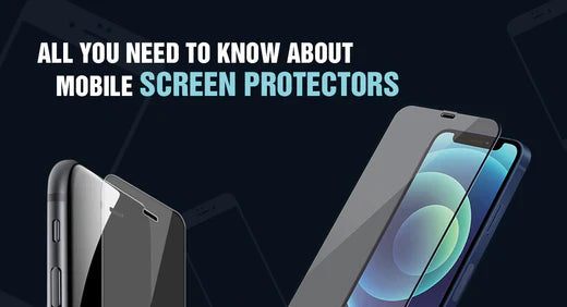 All You Need to Know About Mobile Screen Protectors