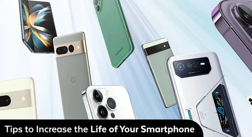 Tips to Increase the Life of Your Smartphone